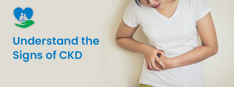 Understand the Signs of CKD